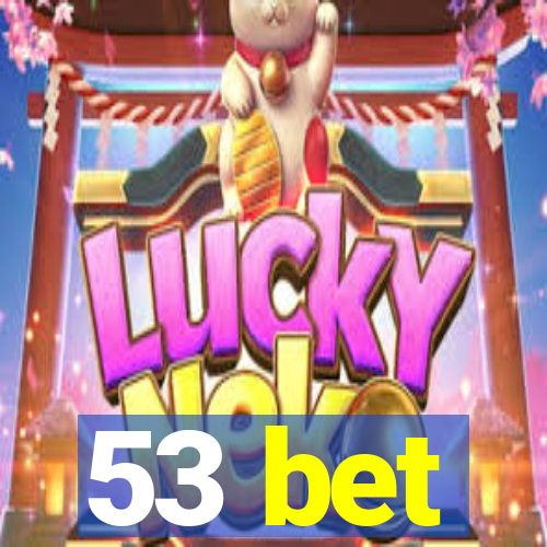 53 bet